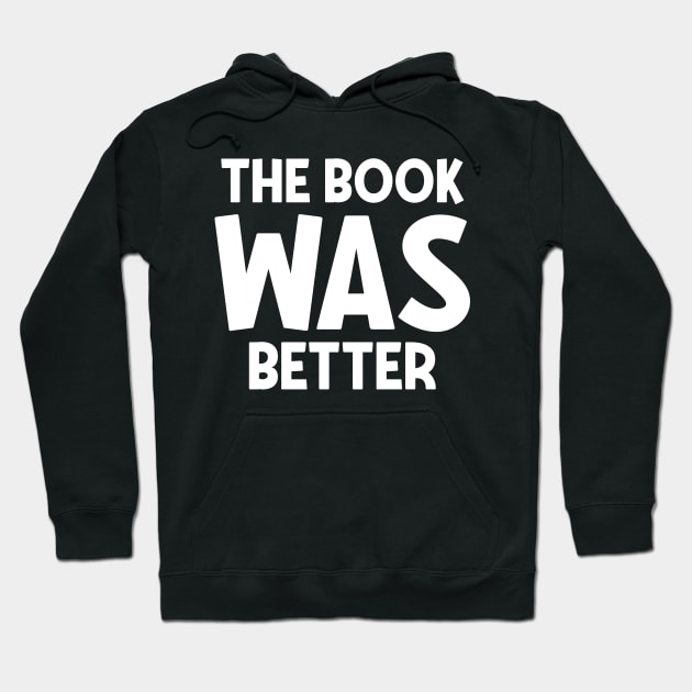 The book was better Hoodie by colorsplash